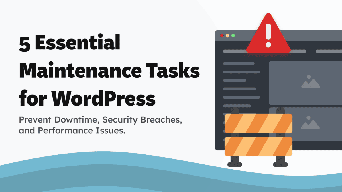 Illustration featuring a warning sign, caution barriers, and a website dashboard, alongside text reading '5 Essential Maintenance Tasks for WordPress: Prevent Downtime, Security Breaches, and Performance Issues' on a white background.